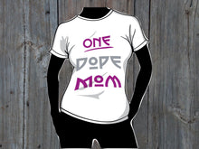 Load image into Gallery viewer, One Dope Mom T-Shirt
